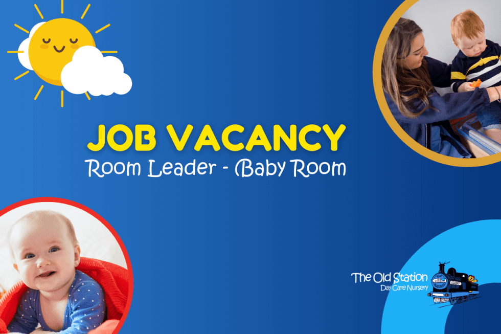 Job Vacancy: Room Leader for Baby Room · The Old Station Nursery